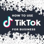 TikTok for Business: Where Modern Consumers Discover, Trust, and Buy